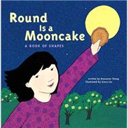 Round is a Mooncake A Book of Shapes by Thong, Roseanne; Lin, Grace, 9781452136448