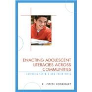 Enacting Adolescent Literacies across Communities Latino/a Scribes and Their Rites by Rodrguez, R. Joseph; Burke, Kevin J., 9781498536448