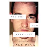 Visions and Revisions Coming of Age in the Age of AIDs by Peck, Dale, 9781616956448