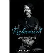 Redeemed My Journey after Abortion by McFadden, Toni; Parker, Star, 9781667826448