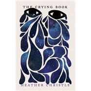 The Crying Book by Christle, Heather, 9781948226448
