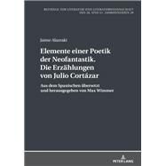 Elemente Einer Poetik Der Neofantastik. Die Erzaehlungen Von Julio Cortzar by Alazraki, Jaime; Wimmer, Max, 9783631746448