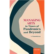 Managing Arts in Times of Pandemics and Beyond by Damodaran, A., 9780192856449