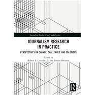Journalism Research in Practice by Robert E. Gutsche Jr.; Bonnie Brennen, 9780367496449