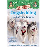 Dogsledding and Extreme Sports A Nonfiction Companion to Magic Tree House Merlin Mission #26: Balto of the Blue Dawn by Osborne, Mary Pope; Boyce, Natalie Pope; Molinari, Carlo, 9780385386449