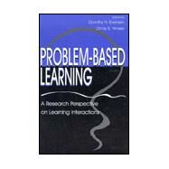 Problem-Based Learning : A Research Perspective on Learning Interactions by Evensen, Dorothy H.; Hmelo, Cindy E.; Hmelo-Silver, Cindy E.; Koschmann, Timothy, 9780805826449