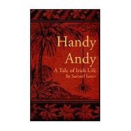 Handy Andy : A Tale of Irish Life by Lover, Samuel, 9780898756449