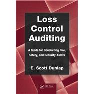 Loss Control Auditing: A Guide for Conducting Fire, Safety, and Security Audits by Dunlap,E. Scott, 9781138466449