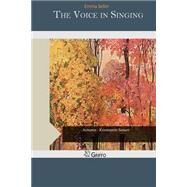 The Voice in Singing by Seiler, Emma, 9781507596449