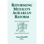 Reforming Mexico's Agrarian Reform by Randall, Laura; Columbia University University Seminars; Columbia University. Institute of Latin American Studies, 9781563246449