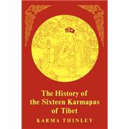 History of the Sixteen Karmapas of Tibet by Thinley, Karma; Trungpa, Chogyam; Ray, Reginald A., 9781570626449