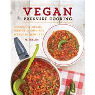 Vegan Pressure Cooking Delicious Beans, Grains, and One-Pot Meals in Minutes by Fields, JL, 9781592336449