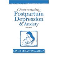 Overcoming Postpartum Depression and Anxiety by Linda Sebastian, 9781943886449