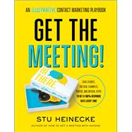 Get the Meeting! An Illustrative Contact Marketing Playbook by Heinecke, Stu, 9781948836449