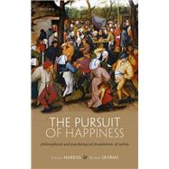 The Pursuit of Happiness Philosophical and Psychological Foundations of Utility by Narens, Louis; Skyrms, Brian, 9780198856450