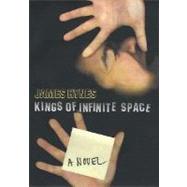 Kings of Infinite Space; A Novel by James Hynes, 9780312456450