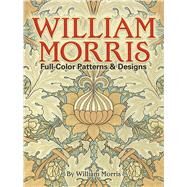William Morris Full-Color Patterns and Designs by Morris, William, 9780486256450