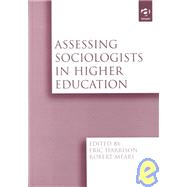 Assessing Sociologists in Higher Education by Harrison, Eric; Mears, Robert, 9780754616450