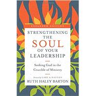 Strengthening the Soul of Your Leadership by Barton, Ruth Haley; Haugen, Gary A., 9780830846450