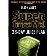 Super Juice Me! 28-day Juice Plan by Vale, Jason, 9780954766450