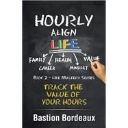 Hourly Align Life by Bordeaux, Bastion, 9781543406450