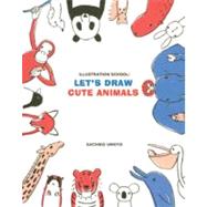 Illustration School:  Let's Draw Cute Animals by Umoto, Sachiko, 9781592536450