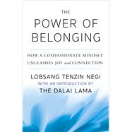 The Power of Belonging How a Compassionate Mindset Unleashes Joy and Connection by Negi, Lobsang Tenzin, 9781668006450