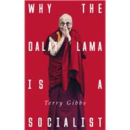 Why the Dalai Lama is a Socialist by Gibbs, Terry, 9781783606450