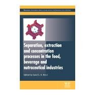 Separation, Extraction and Concentration Processes in the Food, Beverage and Nutraceutical Industries by Rizvi, 9781845696450
