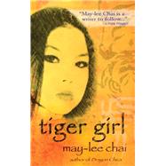 Tiger Girl by Chai, May-Lee, 9781936846450