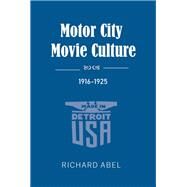 Motor City Movie Culture 1916-1925 by Abel, Richard, 9780253046451
