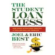 The Student Loan Mess by Best, Joel; Best, Eric, 9780520276451