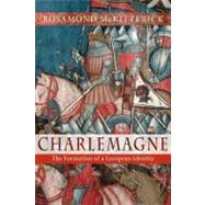 Charlemagne: The Formation of a European Identity by Rosamond McKitterick, 9780521716451