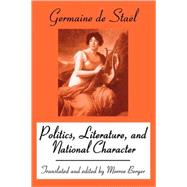 Politics, Literature and National Character by Stael,Madame De, 9780765806451