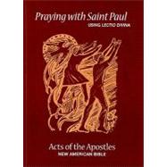 Praying with Saint Paul Using Lectio Divina: Acts of the Apostles by Paulist Press, 9780809146451