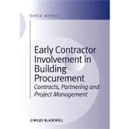 Early Contractor Involvement in Building Procurement : Contracts, Partnering and Project Management by Mosey, David, 9781405196451