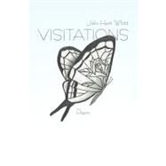 Visitations: Poems by Whitt, John Hart, 9781450266451