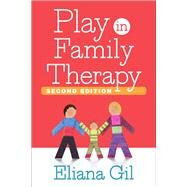Play in Family Therapy by Gil, Eliana; Selekman, Matthew D., 9781462526451
