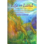 Life on Land The Story of Continuum, the World-Renowned Self-Discovery and Movement Method by Conrad, Emilie; Hunt, Valerie, 9781556436451