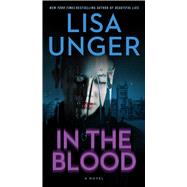 In the Blood A Novel by Unger, Lisa, 9781668096451
