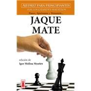 Jaque mate Ajedrez para principiantes por los grandes maestros Panov, Spielmann y Weinstein... by Molina Montes, Igor, 9788499176451