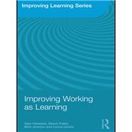 Improving Working as Learning by Felstead; Alan, 9780415496452