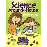 Science Around the House Simple Projects Using Household Recyclables by Fulcher, Roz, 9780486476452