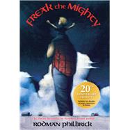 Freak the Mighty (20th Anniversary Edition) by Philbrick, Rodman, 9780545566452