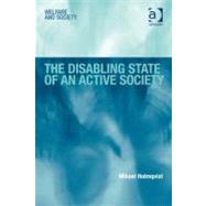 The Disabling State of an Active Society by Holmqvist, Mikael, 9780754696452
