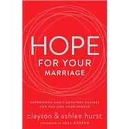 Hope for Your Marriage by Hurst, Clayton; Hurst, Ashlee; Osteen, Joel, 9780785216452