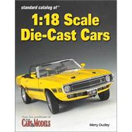 Standard Guide to 1:18 Scale Die-Cast Cars by Dudley, Merry, 9780873496452