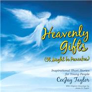 Heavenly Gifts by Taylor, Ceejay; Taylor, Jason D., 9781480886452