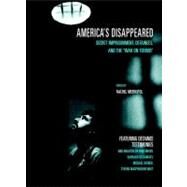 America's Disappeared Secret Imprisonment, Detainees, and the War on Terror by Meeropol, Rachel; Brody, Reed; Olshansky, Barbara; Ratner, Michael; Watt, Steven Macpherson, 9781583226452