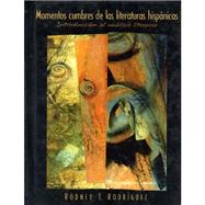 Momentos Cumbres De Las Literaturas Hispanicas: Introduccion Al Analisis Literario by Rodriguez, Rodney T., 9780131016453